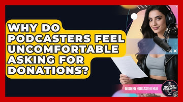 Why Do Podcasters Feel Uncomfortable Asking For Donations? - Modern Podcaster Hub