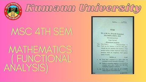 kumaun University//msc 4th sem//maths(functional analysis) question paper 2018-23