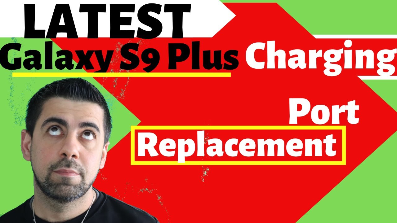 Latest Samsung Galaxy S9 Plus Charging Port Replacement - The Complete ...