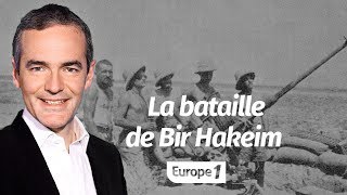 Au cœur de l'Histoire: La bataille de Bir Hakeim (Franck Ferrand)