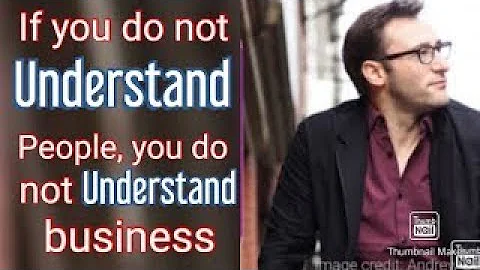 If You Don't Understand People, You Don't Understand Business? | Simon Sinek