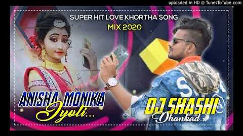 Dj Shashi Khortha Love Dj Song || Anisha Monika Jyoti 💖 Khortha Hard Love Mix 💞 Dj Shashi Dhanbad
