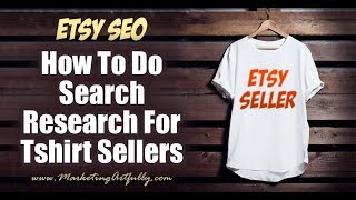 Etsy SEO - How To Do Search Research For Tshirt Sellers