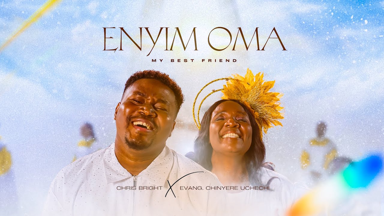 🎶 Enyim Oma (My Best Friend) - Chris Bright ft. Evang. Chinyere Uchechi | Official Music Video