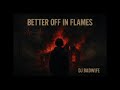 Better Off In Flames (AJ Mitchell + 8 Graves Mashup)