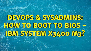 DevOps & SysAdmins: How to boot to BIOS - IBM System X3400 M3?