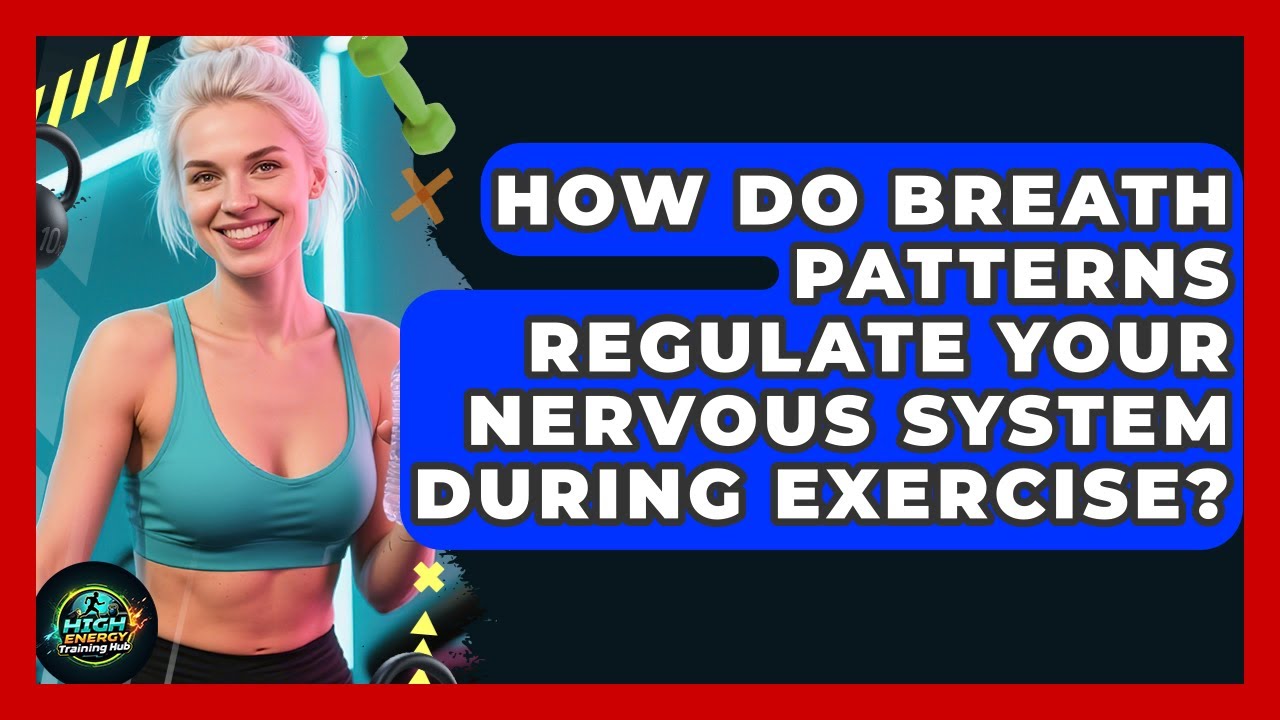 How Do Breath Patterns Regulate Your Nervous System During Exercise? - High Energy Training Hub