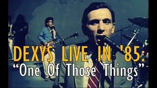 Dexys Live In &#39;85: &quot;One Of Those Things&quot;