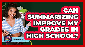 Can Summarizing Improve My Grades In High School?