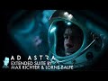 Ad Astra — Extended Soundtrack Suite — Music by Max Richter & Lorne Balfe