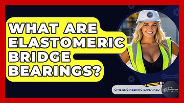 What Are Elastomeric Bridge Bearings? - Civil Engineering Explained