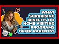 What Surprising Benefits Do Home Visiting Programs Offer Parents? - Child Welfare Network