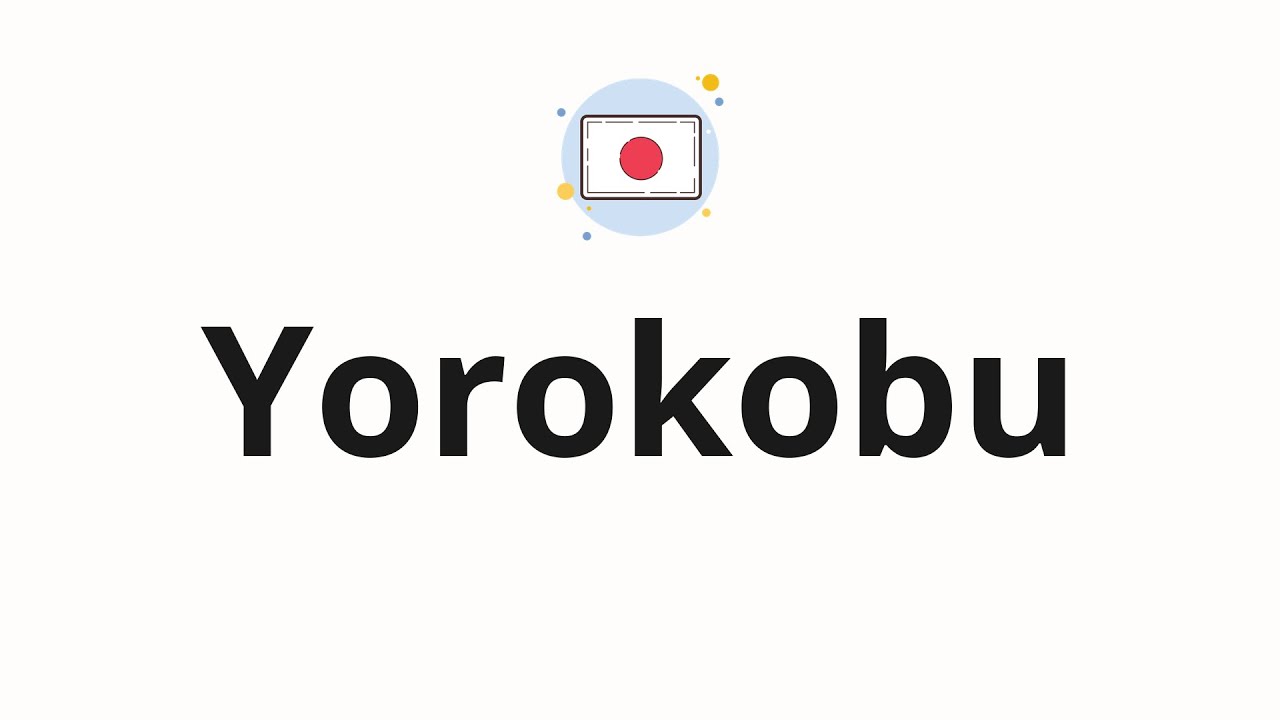 How to pronounce Yorokobu - YouTube