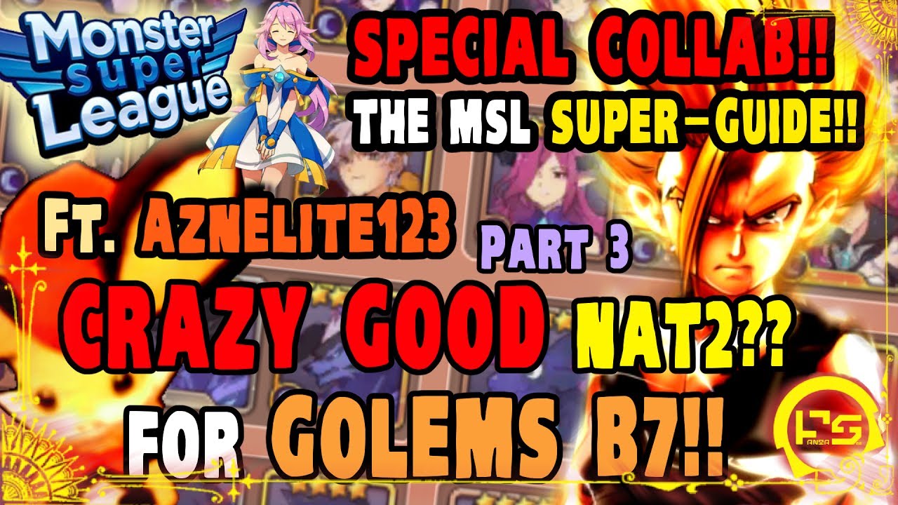 PART3 Monster Super League SPECIAL COLLAB!! Ft.AznElite123!! UNBELIEVABLE FARMABLE GOLEM B7 TEAM