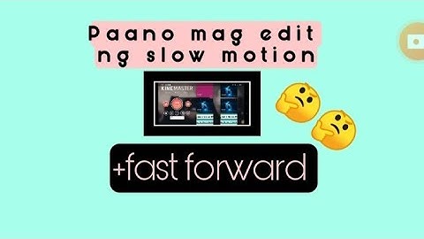 How To Edit Slow Motion And Fast Forward Using Kinemaster (Tutoral Taglog)