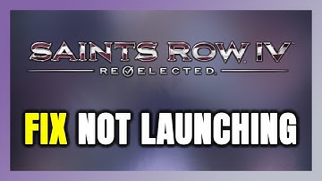 How to FIX Saints Row IV: Re-Elected Not Launching/Not Starting