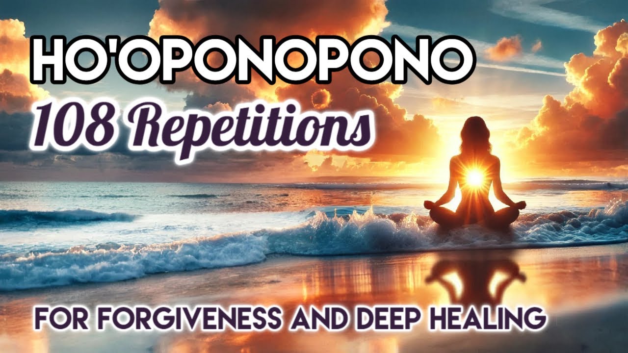 HO'OPONOPONO MANTRA: 108 Repetitions for Deep Healing and Forgiveness ...