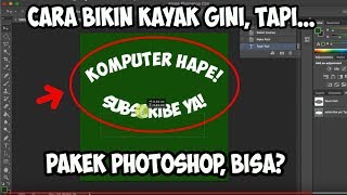 Cara Membuat Tulisan Melengkung di Adobe Photoshop..