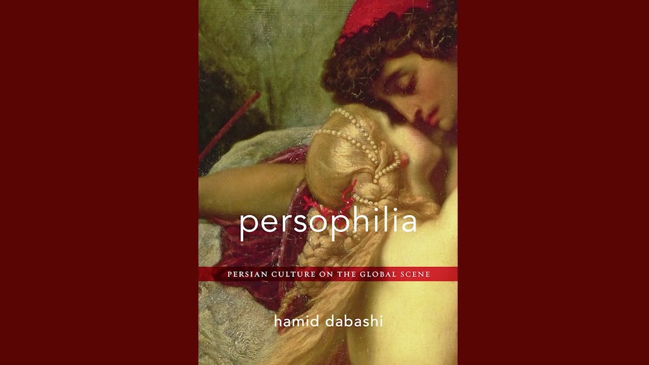 Persophilia — Hamid Dabashi Harvard University Press