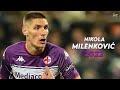Nikola milenkovi 2022  defensive skills tackles  goals  fiorentina 