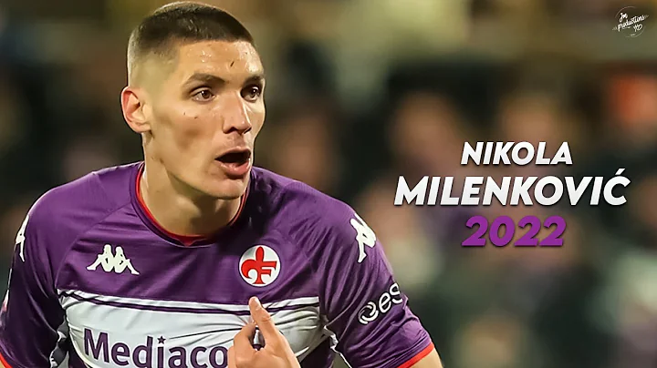 Nikola Milenković 2022 ► Defensive Skills, Tackles & Goals - Fiorentina | HD - DayDayNews