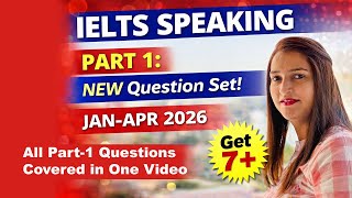 IELTS Speaking Part 1 | New Questions Jan–Apr 2026 | All Questions in One Video | Band 7+