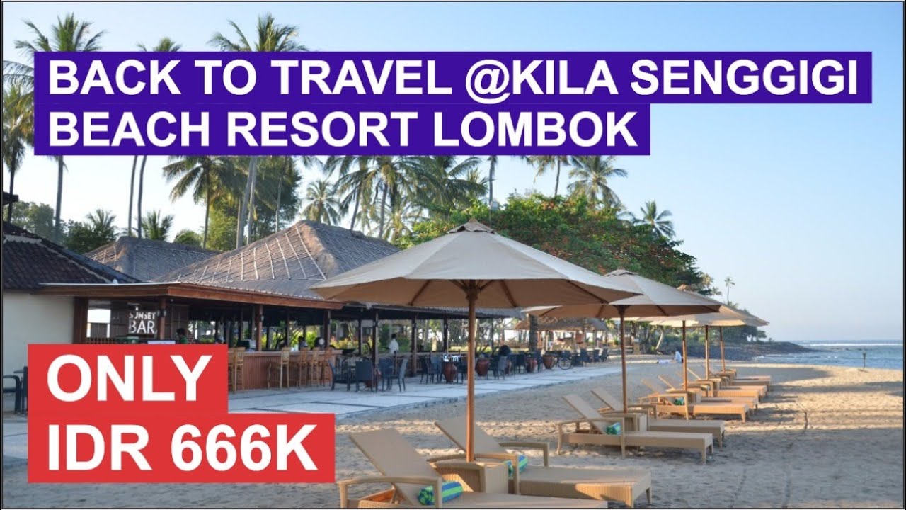 KILA SENGGIGI BEACH RESORT LOMBOK 2D1N ONLY IDR 666K