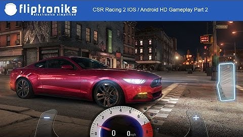 CSR Racing 2 IOS / Android HD Gameplay Part 2 - Fliptroniks.com