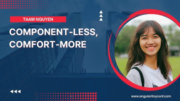 Component-less, Comfort-more | Taam Nguyen | Angular Tiny Conf 2023