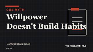 Willpower Doesn't Build Habits - The Cue Myth