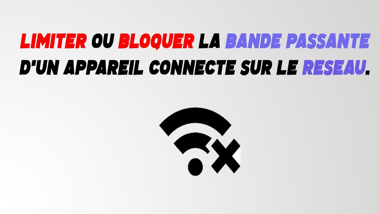 Limiter Ou Bloquer La Bande Passante D un Appareil Connect Sur Le 