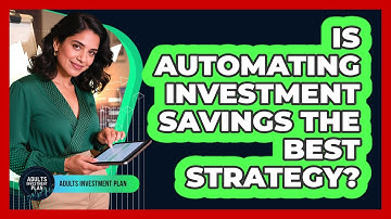 Is Automating Investment Savings The Best Strategy?