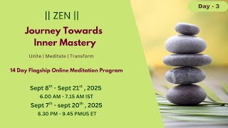 ZEN | Day 3 | 14 Day Flagship Meditation Program | Journey Towards Inner Mastery