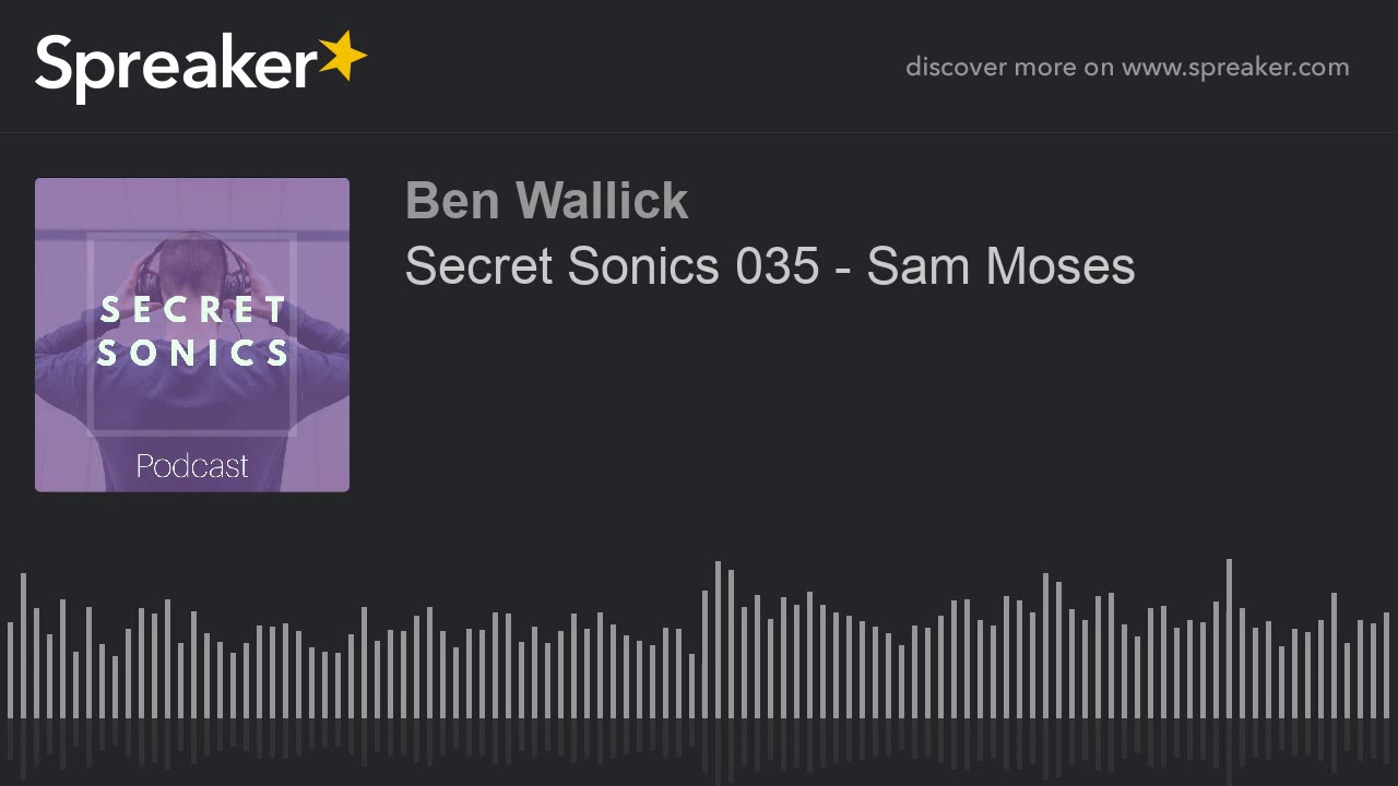 Secret Sonics 035 - Sam Moses (part 2 of 7)