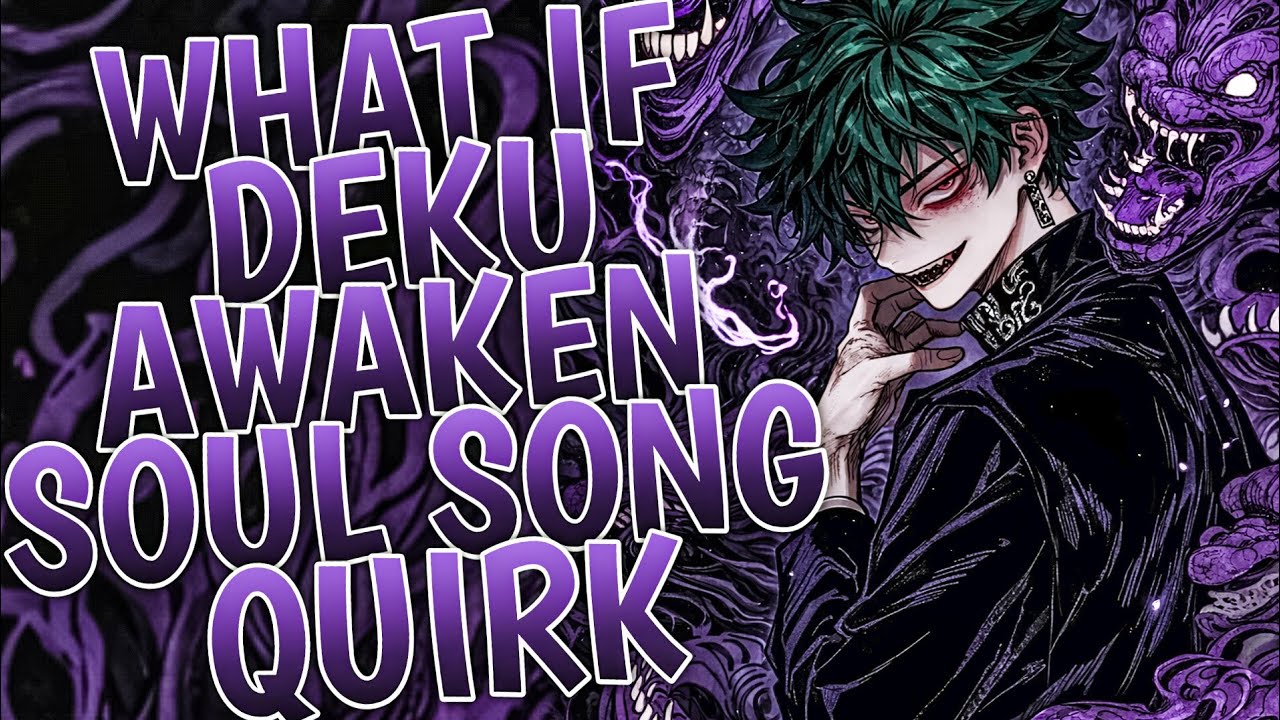 What If Deku Awaken Soul Song Quirk | Part 1