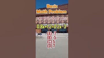 0.8x+1.2=0.2x−3 (A) -7 (B) -5 (C) 5 (D) 7#MathTutor #shorts #viralvideochallenge #civilservices #fyp