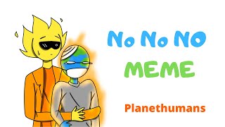 No No No Meme Planethumans