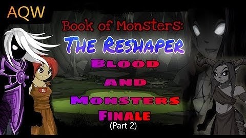 AQW - Book of Monsters: The Reshaper - Blood and Monsters Finale (Part 2)