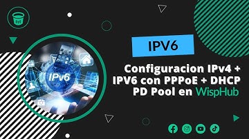 Configuracion IPv4 + IPV6 con PPPoE + DHCP PD Pool en WispHub