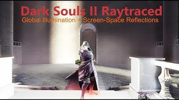 Dark Souls II Raytraced Global illumination and screen-space reflections