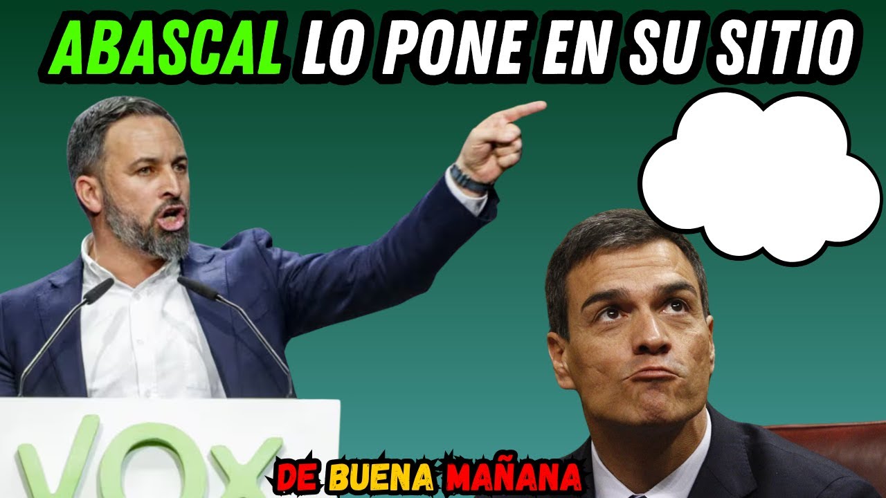 MAGISTRAL INTERVENCIÓN DE ABASCAL Reta a Sánchez. - YouTube