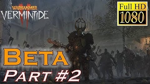 Warhammer: Vermintide 2 Beta Part 2 Commentary HD 1080p 60fps Gameplay Walkthrough Xbox One PS4 PC