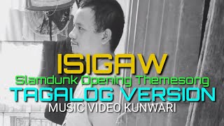 Video thumbnail of "ISIGAW | Tagalog Version | Slamdunk Opening Themesong | Music Video KUNWARI"