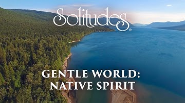 Thumbnail of Dan Gibson’s Solitudes - Sacred Source | Gentle World: Native Spirit