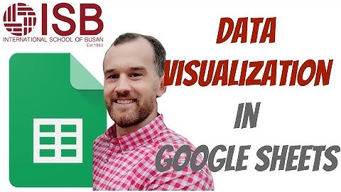 Spreadsheeting and Data Visualization in Google Sheets