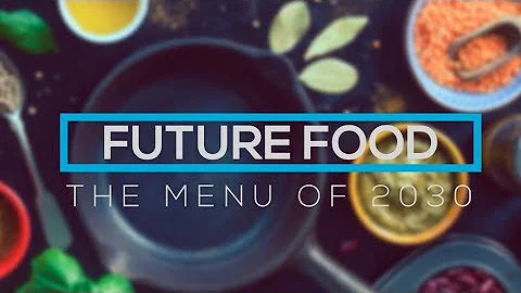 Future Food | The Menu of 2030