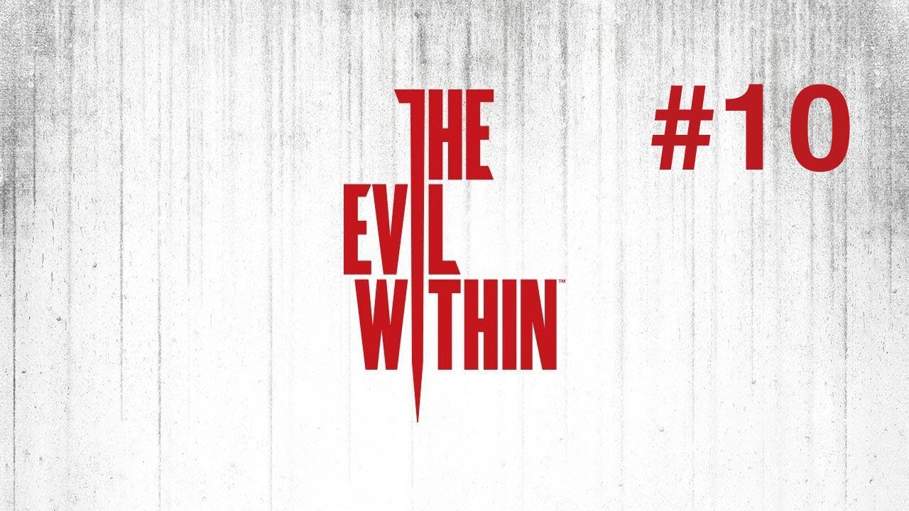 Evil Within part 10 - Chapter 10 and 11 - YouTube
