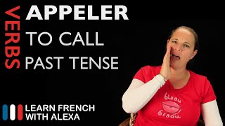 Appeler (to call) — Past Tense (French verbs conjugated by Learn French With Alexa)