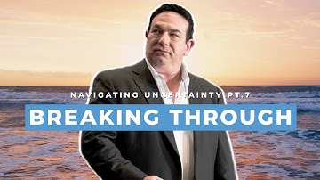 Navigating Uncertainty Pt.  7