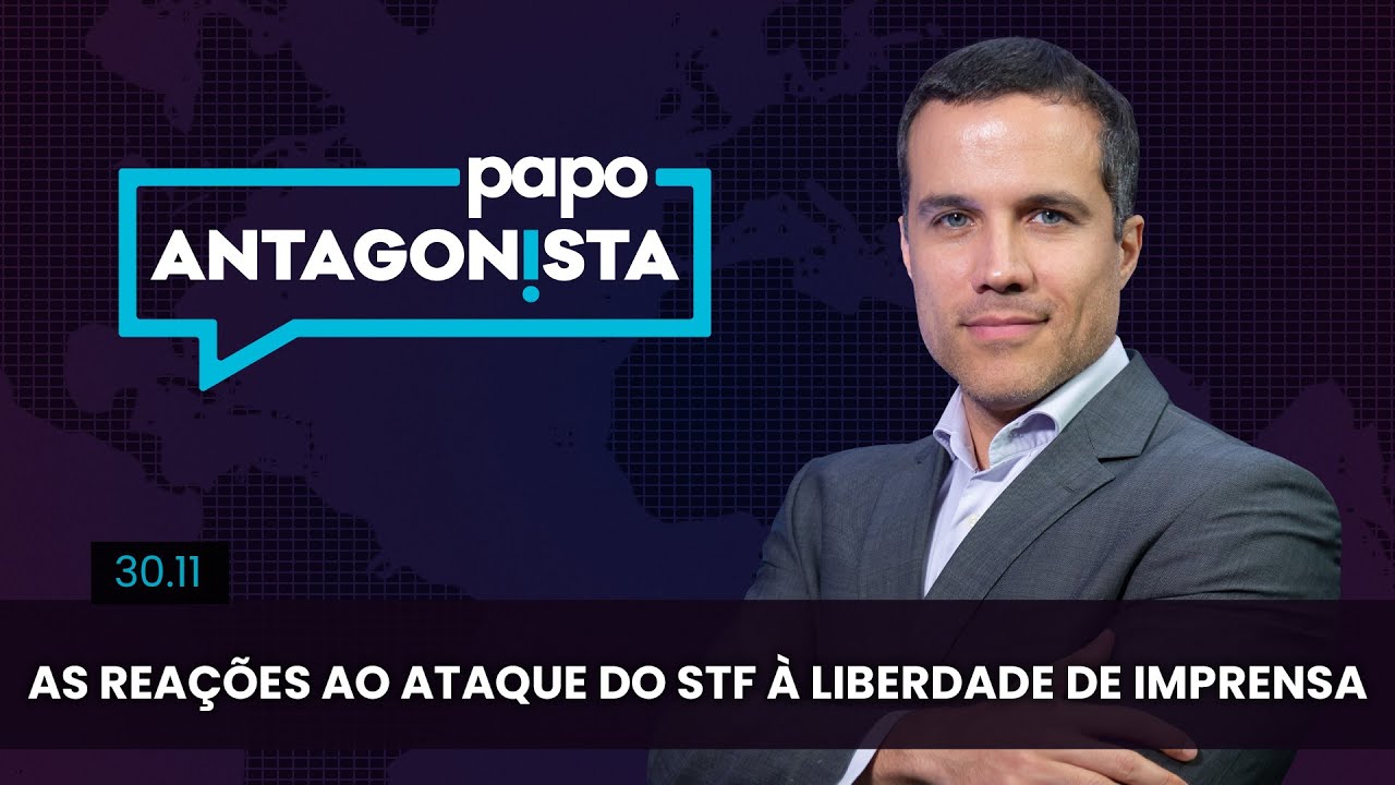 Papo Antagonista: As reações ao ataque do STF à liberdade de imprensa